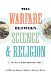 book The Warfare between Science & Religion: The Idea That Wouldn't Die