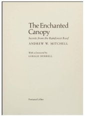 book The Enchanted Canopy: A Journey of Discovery to the Last Unexplored Frontier, the Roof of the World's Rainforests