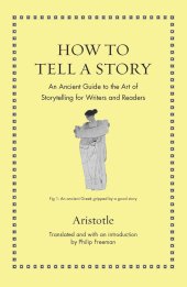 book How to Tell a Story: An Ancient Guide to the Art of Storytelling for Writers and Readers