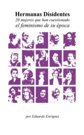 book Hermanas Disidentes. 20 mujeres que han cuestionado el feminismo de su época