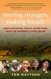 book Meeting Strangers, Making Friends: More Surprising Travel Adventures from the Minnesota Storyteller