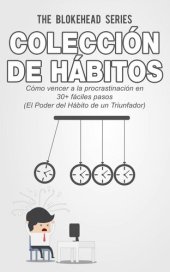 book Cómo Vencer a la Procrastinación en 30+ Fáciles Pasos: Colección de Hábitos