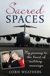 book Sacred Spaces: My Journey to the Heart of Military Marriage