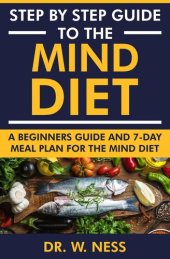 book Step by Step Guide to the MIND Diet: A Beginners Guide and 7-Day Meal Plan for the MIND Diet