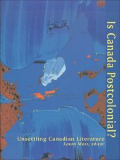 book Is Canada Postcolonial?: Unsettling Canadian Literature