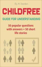 book Childfree: Guide for Understanding. 50 popular questions with answers + 50 short life stories