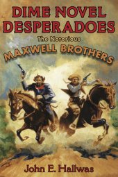 book Dime Novel Desperadoes: The Notorious Maxwell Brothers