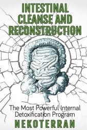 book Intestinal Cleanse and Reconstruction--The Most Powerful Internal Detoxification Program