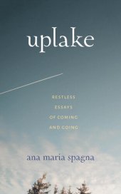 book Uplake: Restless Essays of Coming and Going