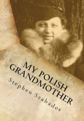 book My Polish Grandmother: from Tragedy in Poland to her Rose Garden in America