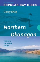 book Popular Day Hikes: Northern Okanagan — Revised & Updated: Vernon--Shuswap--Lumby