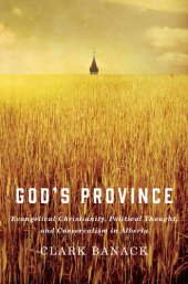 book God's Province: Evangelical Christianity, Political Thought, and Conservatism in Alberta