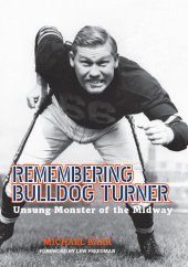 book Remembering Bulldog Turner: Unsung Monster of the Midway