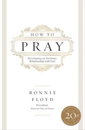 book How to Pray: Developing an Intimate Relationship with God