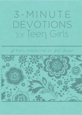 book 3-Minute Devotions for Teen Girls: A Daily Devotional for Her Heart