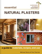 book Essential Natural Plasters: A Guide to Materials, Recipes, and Use