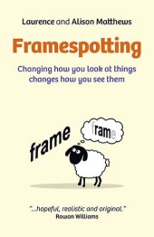 book Framespotting: Changing How You Look At Things Changes How You See Them