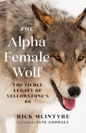 book The Alpha Female Wolf: The Fierce Legacy of Yellowstone's 06