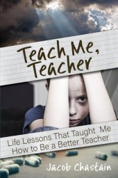 book Teach Me, Teacher: Life Lessons That Taught Me How to Be a Better Teacher