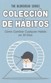 book Cómo Cambiar Cualquier Hábito en 30 Días: Colección de Hábitos