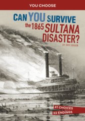 book Can You Survive the 1865 Sultana Disaster?: An Interactive History Adventure