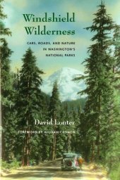 book Windshield Wilderness: Cars, Roads, and Nature in Washington's National Parks