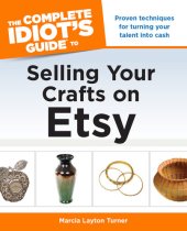 book The Complete Idiot's Guide to Selling Your Crafts on Etsy