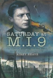 book Saturday at M.I.9: The Classic Account of the WW2 Allied Escape Organisation