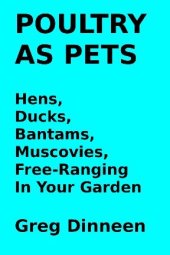 book Poultry As Pets Hens, Ducks, Bantams, Muscovies, Free-Ranging In Your Garden