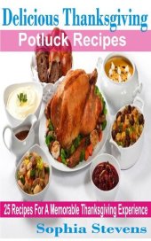 book Delicious Thanksgiving Potluck Recipes: 25 Recipes For A Memorable Thanksgiving Experience