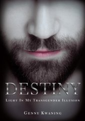 book Destiny: Light in My Transgender Illusion