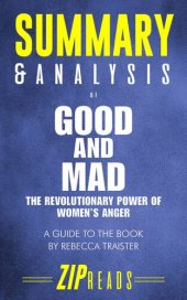 book Summary & Analysis of Good and Mad: The Revolutionary Power of Women's Anger | A Guide to the Book by Rebecca Traister