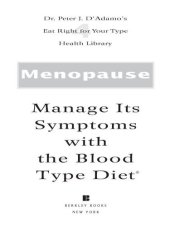 book Menopause: Manage Its Symptoms with the Blood Type Diet: The Individualized Plan for Preventing and Treating Hot Flashes, Loss of Libido, Mood Changes, Osteoporosis, and Related Conditions