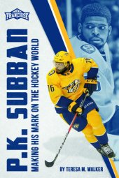 book P.K. Subban: Making His Mark on the Hockey World