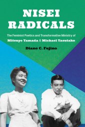 book Nisei Radicals: The Feminist Poetics and Transformative Ministry of Mitsuye Yamada and Michael Yasutake