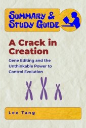 book Summary & Study Guide--A Crack in Creation: Gene Editing and the Unthinkable Power to Control Evolution