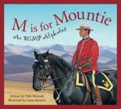 book M Is For Mountie: A Royal Canadian Mounted Police Alphabet