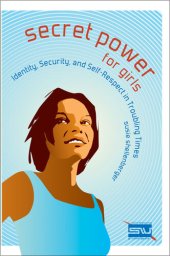 book Secret Power for Girls: Identity, Security, and Self-respect in Troubling Times