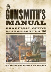 book The Gunsmith's Manual: Practical Guide to All Branches of the Trade