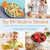 book Top 100 Meals in Minutes: Quick and Easy Meals for Babies and Toddlers