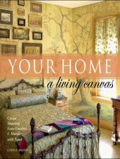 book Your Home: A Living Canvas: Create Fabulous Faux Finishes and Amazing Murals with Paint