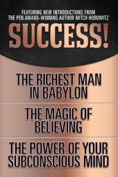 book Success! (Original Classic Edition): The Richest Man in Babylon; The Magic of Believing; The Power of Your Subconscious Mind