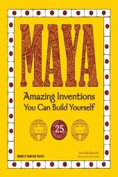 book Maya: Amazing Inventions You Can Build Yourself