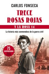 book Trece Rosas Rojas y la rosa catorce: La historia más conmovedora de la guerra civil