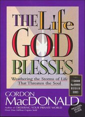 book The Life God Blesses: Weathering the Storms of Life That Threaten the Soul