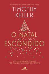 book O Natal escondido: A surpreendente verdade por trás do nascimento de Cristo