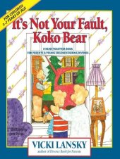 book It's Not Your Fault, Koko Bear: A Read-Together Book for Parents and Young Children During Divorce