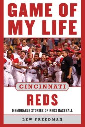 book Game of My Life Cincinnati Reds: Memorable Stories of Reds Baseball