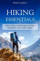 book Hiking Essentials--Tips to Be a Stronger, Faster, Smarter and Safer Hiker