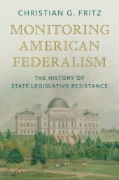 book Monitoring American Federalism: The History of State Legislative Resistance